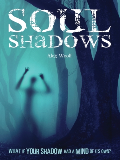 Title details for Soul Shadows by Alex Woolf - Available